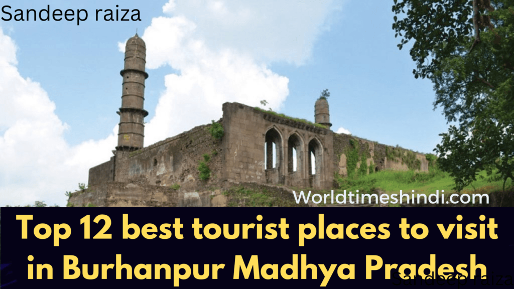 Top 12 Best Tourist Places To Visit In Burhanpur (mp), Famous Dessert 